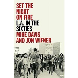 Set the Night on Fire. L.A. in the Sixties, Paperback - Jon Wiener imagine