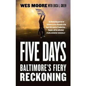 Five Days. Baltimore's Fiery Reckoning, Paperback - Wes Moore imagine