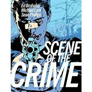 Scene of the Crime, Paperback - Ed Brubaker imagine