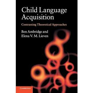 Child Language Acquisition. Contrasting Theoretical Approaches, Paperback - *** imagine