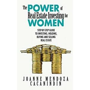 Power of Real Estate Investing for Women. A Step-by-Step Guide to Investing, Buying, and Selling Real Estate, Paperback - Joanne Mendoza imagine