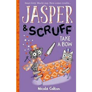 Jasper and Scruff: Take A Bow, Paperback - Nicola Colton imagine