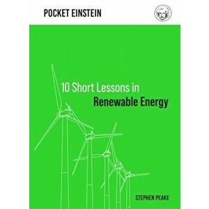10 Short Lessons in Renewable Energy, Hardback - Stephen Peake imagine