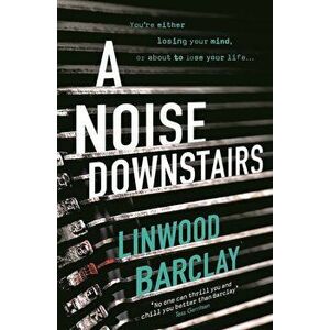 Noise Downstairs - Linwood Barclay imagine
