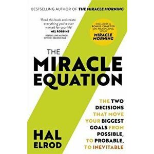 Miracle Equation. You Are Only Two Decisions Away From Everything You Want, Paperback - Hal Elrod imagine