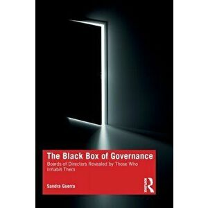 The Black Box of Governance. Boards of Directors Revealed by Those Who Inhabit Them, Paperback - Sandra Guerra imagine