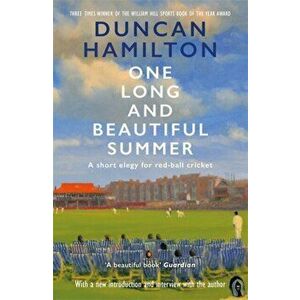 One Long and Beautiful Summer. A Short Elegy For Red-Ball Cricket, Paperback - Duncan Hamilton imagine