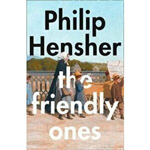 Friendly Ones - Philip Hensher imagine