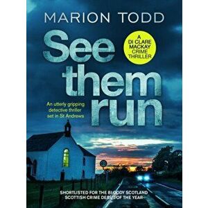 See Them Run. An utterly gripping detective thriller set in St Andrews, Paperback - Marion Todd imagine