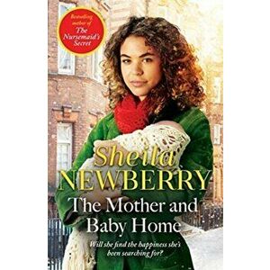 Mother and Baby Home. A warm-hearted new novel from the Queen of Family Saga, Paperback - Sheila Newberry imagine