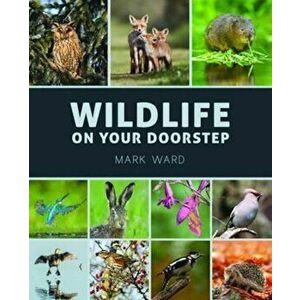 Wildlife on Your Doorstep - Mark Ward imagine