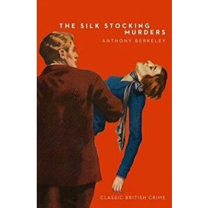Silk Stocking Murders, Paperback - Anthony Berkeley imagine