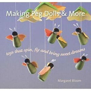 Making Peg Dolls and More - Margaret Bloom imagine