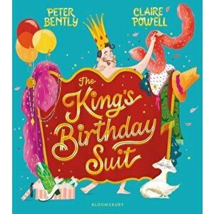 King's Birthday Suit, Paperback - Peter Bently imagine