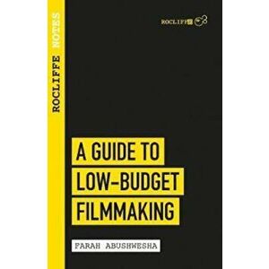 Rocliffe Notes - A Guide To Low Budget Film-making - Farah Abushwesha imagine