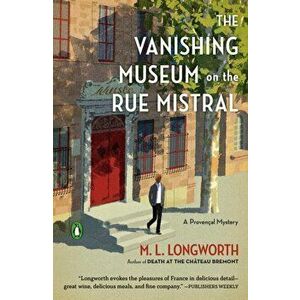 Vanishing Museum On The Rue Mistral, Paperback - M. L. Longworth imagine