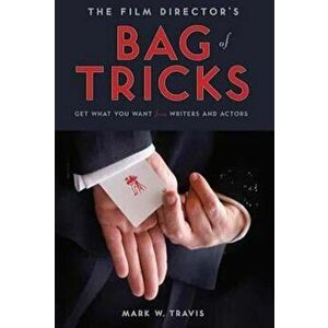 Film Director's Bag of Tricks - Mark Travis imagine