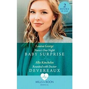 Nurse's One-Night Baby Surprise / Reunited With Doctor Devereaux, Paperback - Allie Kincheloe imagine