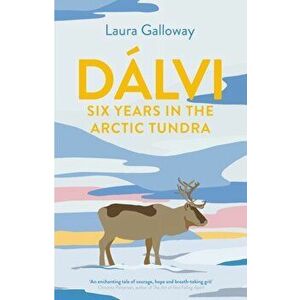 Dalvi. Six Years in the Arctic Tundra, Hardback - Laura Galloway imagine