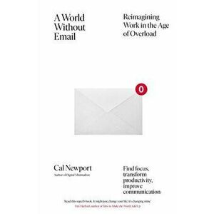 World Without Email, Paperback - Cal Newport imagine