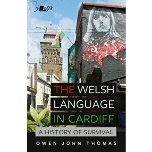 Welsh Language in Cardiff. A history of survival, Paperback - Owen John Thomas imagine