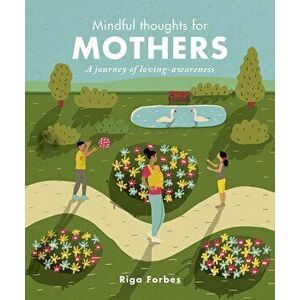 Mindful Thoughts for Mothers - Riga Forbes imagine
