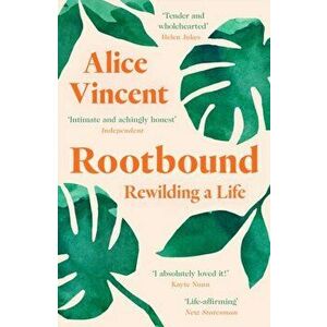 Rootbound. Rewilding a Life, Paperback - Alice Vincent imagine