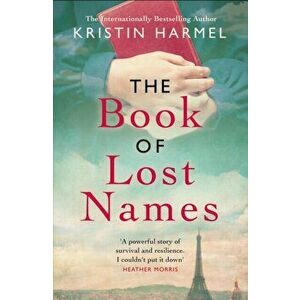 Book of Lost Names. The novel Heather Morris calls 'a truly beautiful story', Paperback - Kristin Harmel imagine
