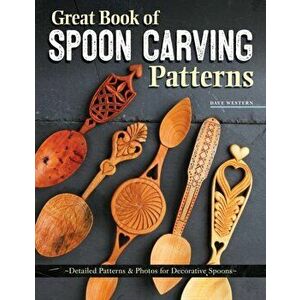 Great Book of Spoon Carving Patterns. Detailed Patterns & Photos for Decorative Spoons, Paperback - David Western imagine