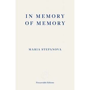In Memory of Memory, Paperback - Maria Stepanova imagine