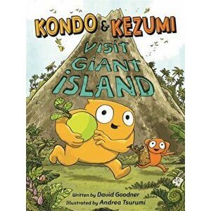 Kondo & Kezumi Visit Giant Island, Paperback - David Goodner imagine