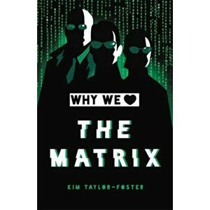 Why We Love The Matrix, Hardback - Kim Taylor-Foster imagine