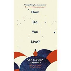 How Do You Live?. The uplifting Japanese classic that has enchanted millions, Hardback - Genzaburo Yoshino imagine