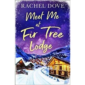 Meet Me at Fir Tree Lodge, Paperback - Rachel Dove imagine