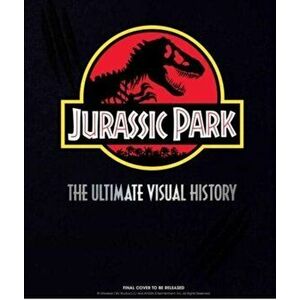 Jurassic Park: The Ultimate Visual History, Hardback - James Mottram imagine