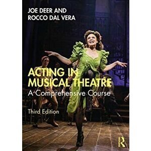 Acting in Musical Theatre. A Comprehensive Course, 3 New edition, Paperback - Rocco Dal Vera imagine