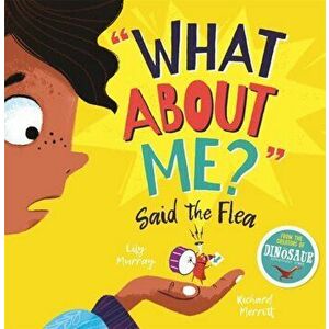 What About Me? Said the Flea, Paperback - Lily Murray imagine