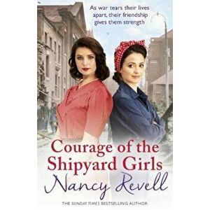 Courage of the Shipyard Girls - Nancy Revell imagine