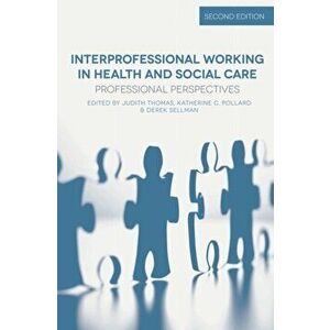 Interprofessional Working in Health and Social Care. Professional Perspectives, 2nd ed. 2014, Paperback - Derek Sellman imagine