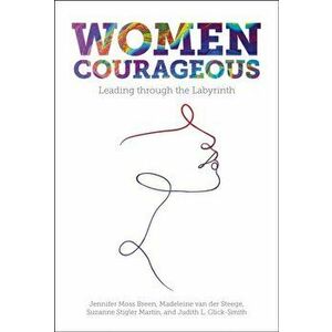 Women Courageous. Leading through the Labyrinth, Hardback - *** imagine