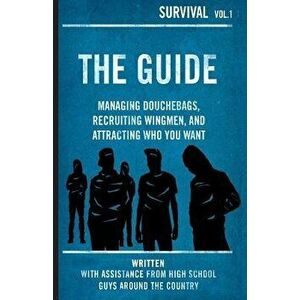 The Guide: Managing Douchebags, Recruiting Wingmen, and Attracting Who You Want, Paperback - Rosalind Wiseman imagine