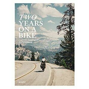 Two Years on a Bike. From Vancouver to Patagonia, Hardback - *** imagine