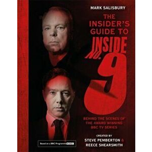 The Insider's Guide to Inside No. 9. Behind the Scenes of the Award Winning BBC TV Series, Hardback - Mark Salisbury imagine