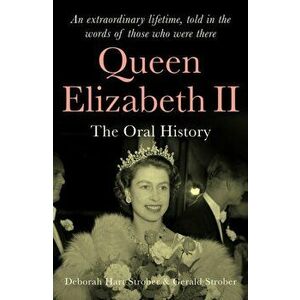 Queen Elizabeth II. The Oral History - An extraordinary lifetime, told in the words of those who were there, Hardback - *** imagine