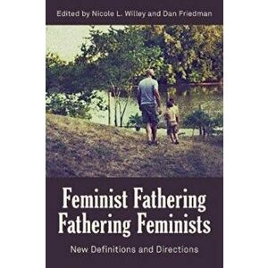Feminist Fathering/Fathering Feminists. New Definitions and Directions, Paperback - *** imagine