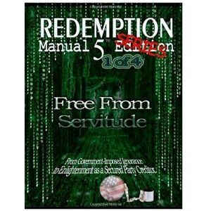 Redemption Manual 5.0 Series - Book 1: Free from Servitude, Paperback - Sovereign Filing Solutions imagine