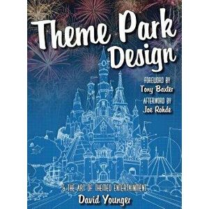 Theme Park Design & the Art of Themed Entertainment, Hardcover - David Younger imagine
