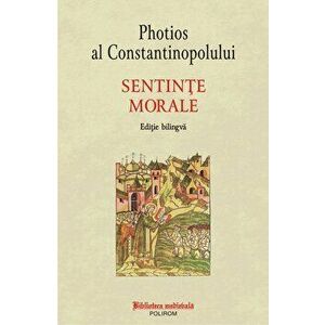 Sentinte morale. Editie bilingva - Photios al Constantinopolului imagine
