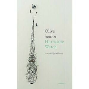 Hurricane Watch. New and Collected Poems, Paperback - Olive Senior imagine