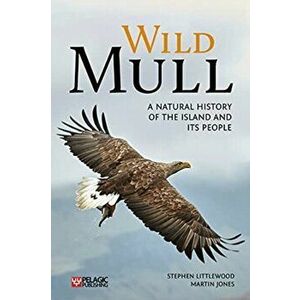 Wild Mull. A Natural History of the Island and its People, Paperback - Martin Jones imagine